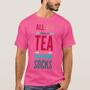 Camiseta Todo lo que necesitas té y calcetines cálidos