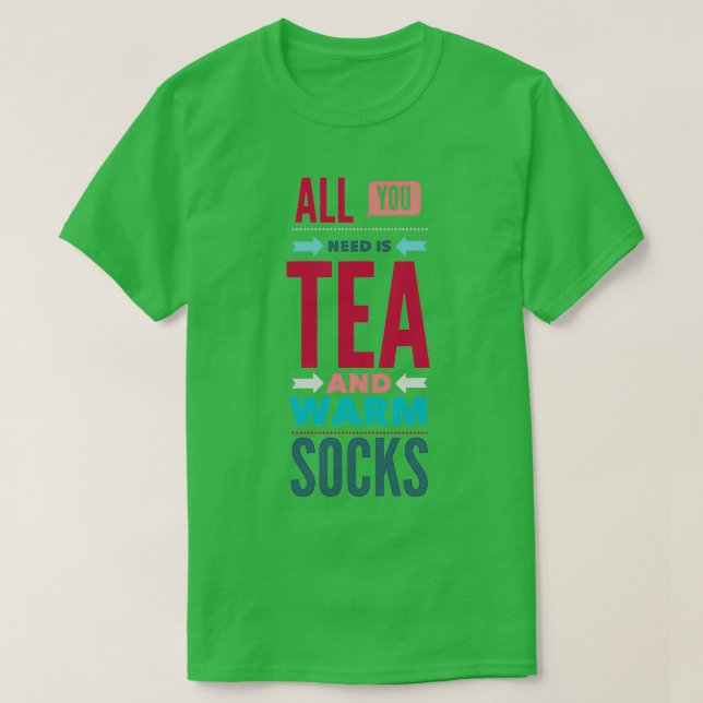 Camiseta Todo lo que necesitas té y calcetines cálidos (Diseño del anverso)