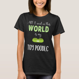 Camiseta Todo Lo Que Necesito En Este Mundo Es Mi Poo De Ju