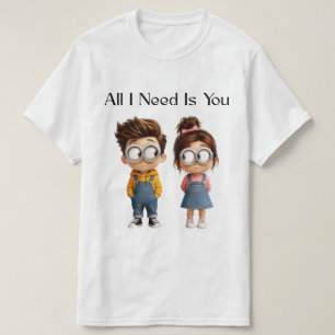 Camiseta Todo lo que necesito eres tú Chico y chica de di