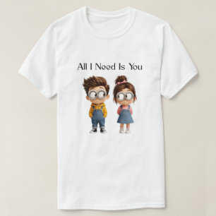 Camiseta Todo lo que necesito eres tú Chico y chica de di