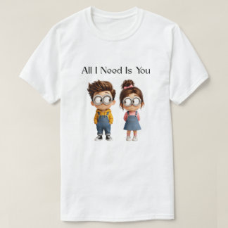 Camiseta Todo lo que necesito eres tú | Chico y chica de di