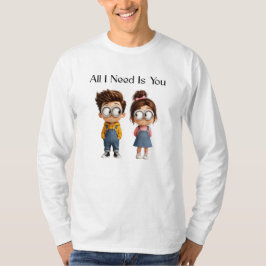 Camiseta Todo lo que necesito eres tú | Lindo chico y chica
