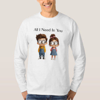 Camiseta Todo lo que necesito eres tú | Lindo chico y chica