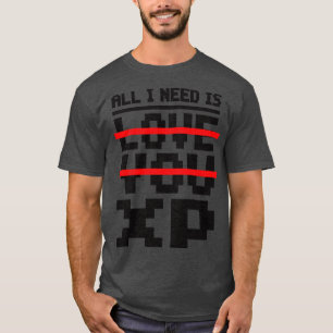 Camiseta Todo lo que necesito es amarte XP