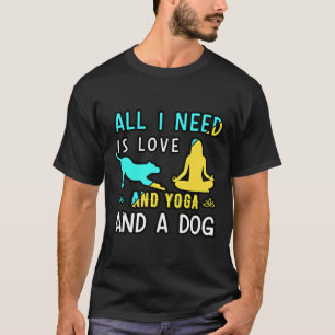 Camiseta Todo lo que necesito es amor y yoga y un perro 9