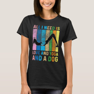 Camiseta Todo Lo Que Necesito Es Amor Y Yoga Y Un Perro Amo