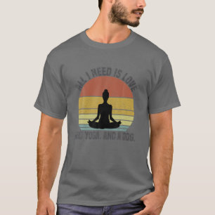 Camiseta Todo Lo Que Necesito Es Amor Y Yoga Y Un Perro Cut
