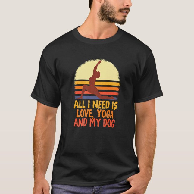Camiseta Todo Lo Que Necesito Es Amor Y Yoga Y Un Perro Imp (Anverso)