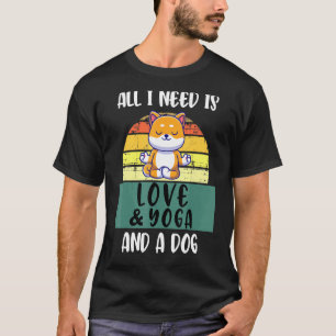 Camiseta Todo lo que necesito es amor y yoga y un perro yog