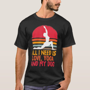 Camiseta Todo Lo Que Necesito Es Amor Y Yoga Y Un Yoga Para