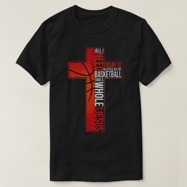 Camiseta Todo Lo Que Necesito Es Baloncesto Jesús Cristiano (Diseño del anverso)