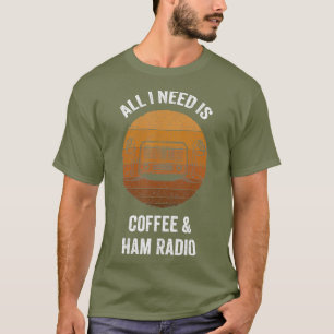 Camiseta Todo lo que necesito es café Ham Radio Vintage Am