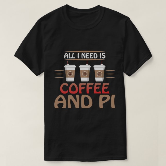 Camiseta Todo lo que necesito es café y amante de las matem (Diseño del anverso)