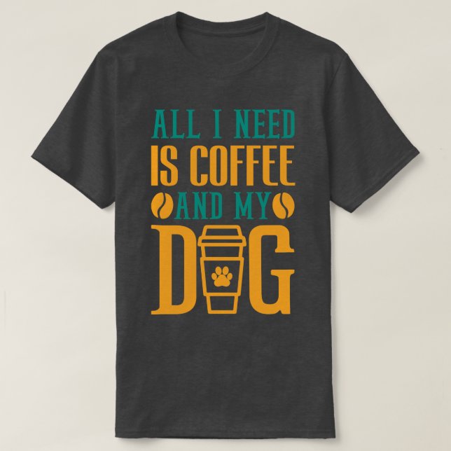 Camiseta Todo Lo Que Necesito Es Café Y Amante Del Café De  (Diseño del anverso)
