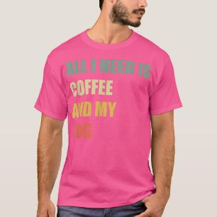 Camiseta Todo lo que necesito es café y amor por la cafeína
