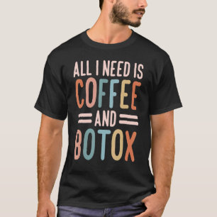 Camiseta Todo Lo Que Necesito Es Café Y Botox Lip Filler Ae