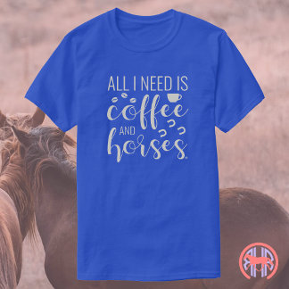 Camiseta Todo lo que necesito es café y caballos | Ecuestre