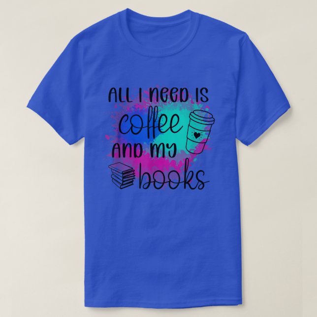 Camiseta Todo lo que necesito es café y libros (Diseño del anverso)