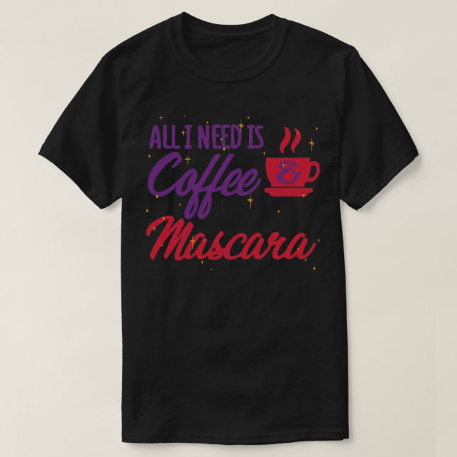 Camiseta Todo lo que necesito es café y mascara. (Diseño del anverso)