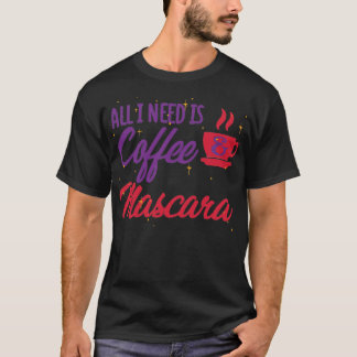 Camiseta Todo lo que necesito es café y mascara.