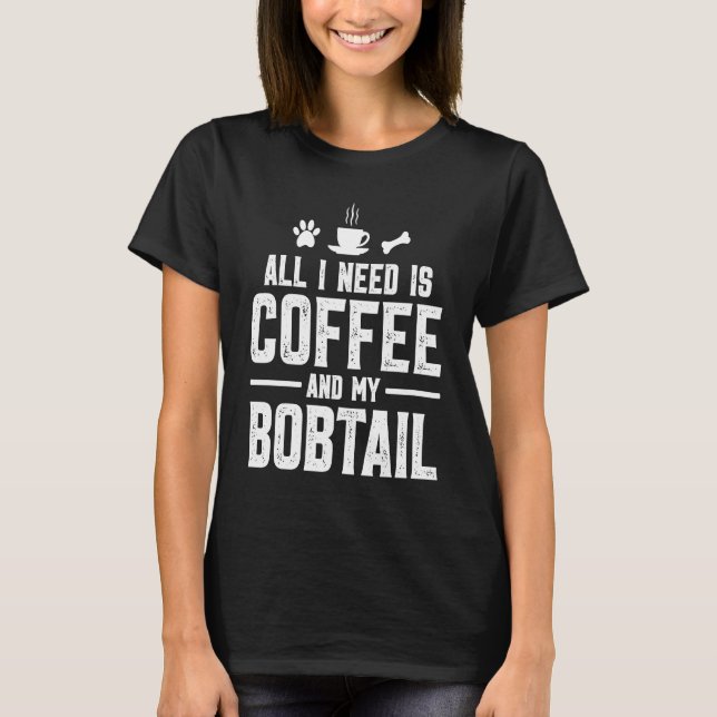 Camiseta Todo lo que necesito es café y mi Bobtail (Anverso)