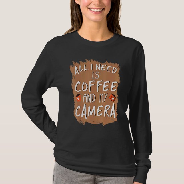 Camiseta Todo Lo Que Necesito Es Café Y Mi Cámara (Anverso)