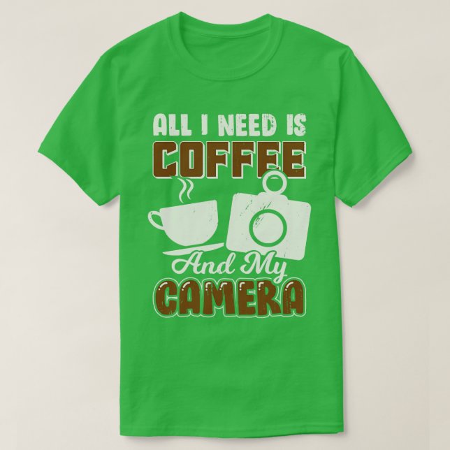 Camiseta Todo Lo Que Necesito Es Café Y Mi Cámara (Diseño del anverso)