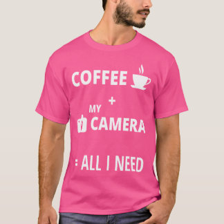 Camiseta Todo lo que necesito es café y mi cámara de fotogr