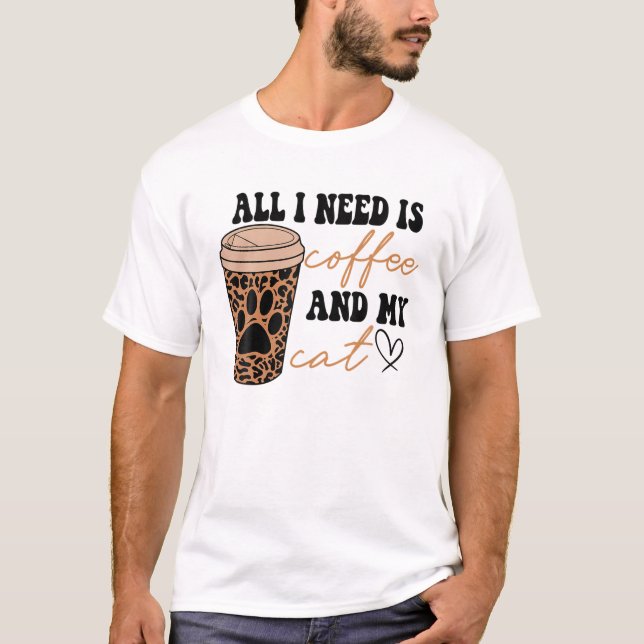 Camiseta Todo Lo Que Necesito Es Café Y Mi Compañía De Gato (Anverso)