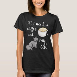 Camiseta Todo lo que necesito es café y mi gato gracioso
