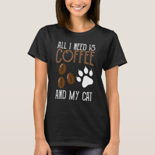 Camiseta Todo Lo Que Necesito Es Café Y Mi Gato Y Café.