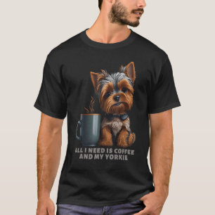 Camiseta Todo Lo Que Necesito Es Café Y Mi Mamá Perro Yorki