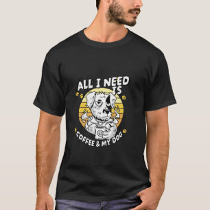 Camiseta Todo Lo Que Necesito Es Café Y Mi Perro Es Un Masc