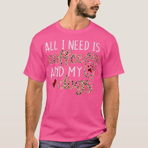 Camiseta Todo Lo Que Necesito Es Café Y Mi Perro Funny Coff