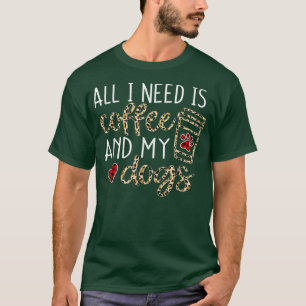 Camiseta Todo Lo Que Necesito Es Café Y Mi Perro Funny Coff