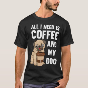 Camiseta Todo lo que necesito es café y mi perro - tazón de