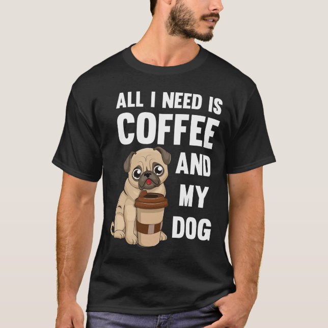 Camiseta Todo lo que necesito es café y mi perro - tazón de (Anverso)