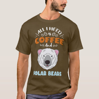 Camiseta Todo Lo Que Necesito Es Café Y Osos Polares Premiu