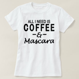 Camiseta Todo lo que necesito es café y rimel