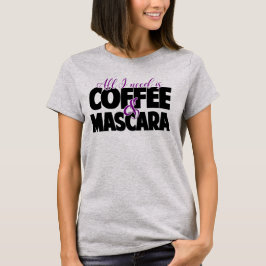 Camiseta Todo lo que necesito es café y rimel