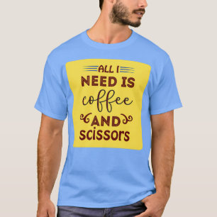Camiseta Todo Lo Que Necesito Es Café Y Tijeras Clásicas TS
