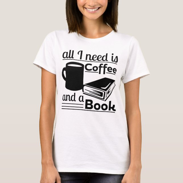 Camiseta Todo lo que necesito es café y un libro (Anverso)