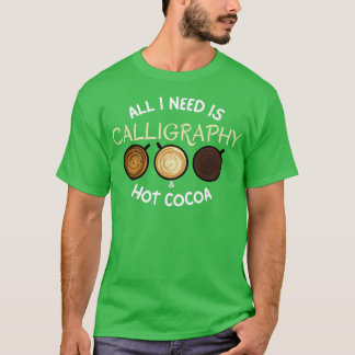 Camiseta Todo Lo Que Necesito Es Calligraphy amp Hot Cocoa