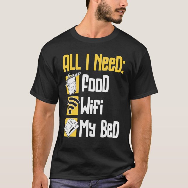 Camiseta Todo Lo Que Necesito Es Comida Wifi Y Mi Cama Laze (Anverso)