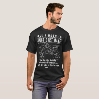Camiseta todo lo que necesito es esta bicicleta de tierra y