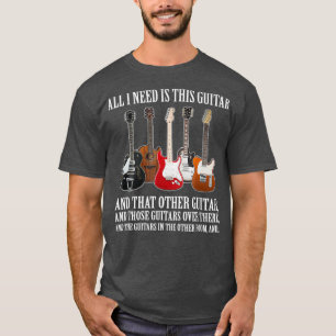 Camiseta Todo Lo Que Necesito Es Esta Guitarra Para Cualqui