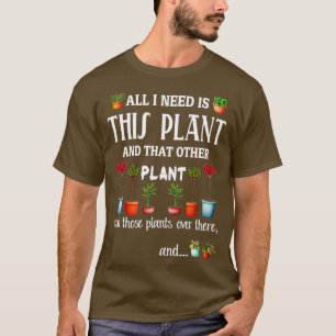 Camiseta Todo lo que necesito es esta planta y esa otra. 
