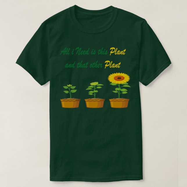 Camiseta Todo lo que necesito es esta planta y esa otra pla (Diseño del anverso)