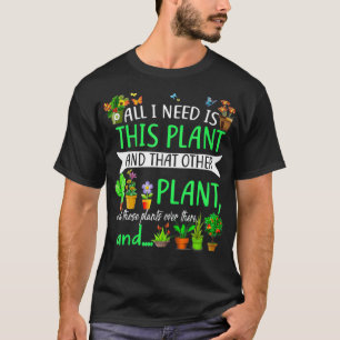 Camiseta Todo Lo Que Necesito Es Esta Planta Y Ese Otro Amo